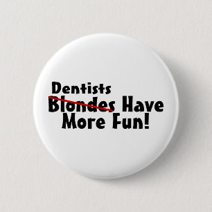 Dentists Have More Fun 2 Inch Round Button