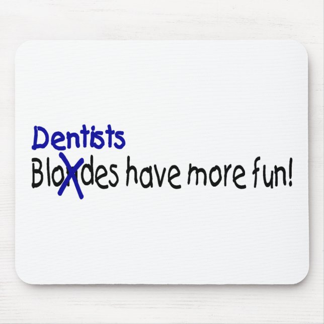 Dentists Have More Fun Mouse Pad (Front)