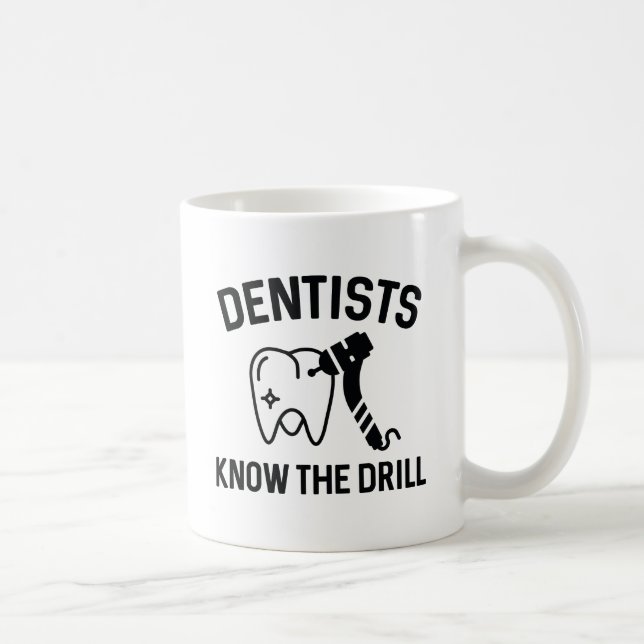 Dentists Know The Drill Coffee Mug (Right)