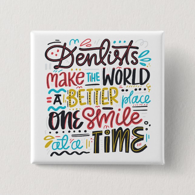 Dentists Make The World A Better Place 2 Inch Square Button (Front)