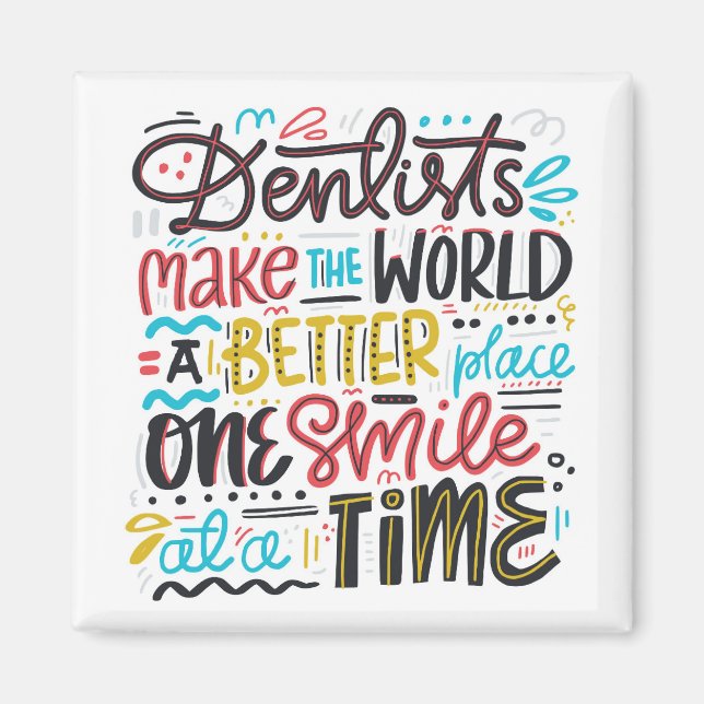 Dentists Make The World A Better Place Magnet (Front)