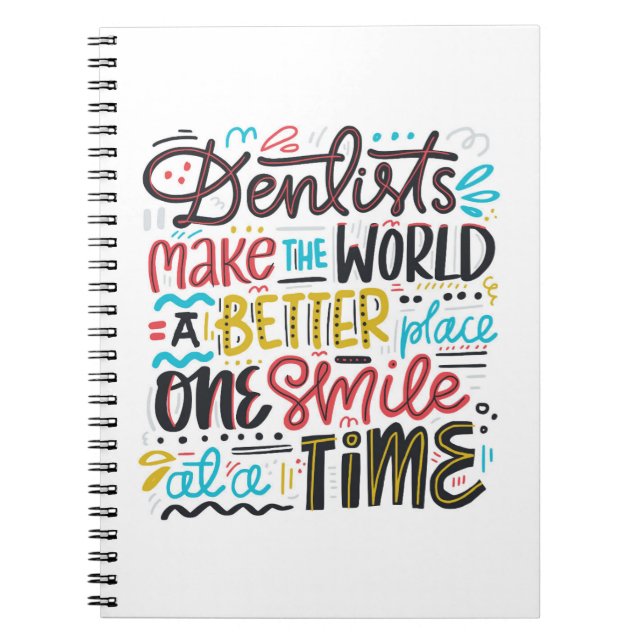 Dentists Make The World A Better Place Notebook (Front)