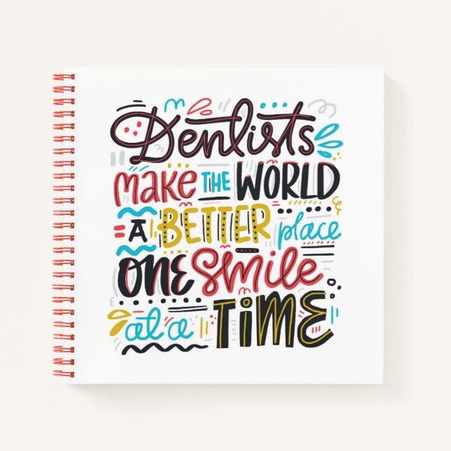 Dentists Make The World A Better Place Notebook (Front)