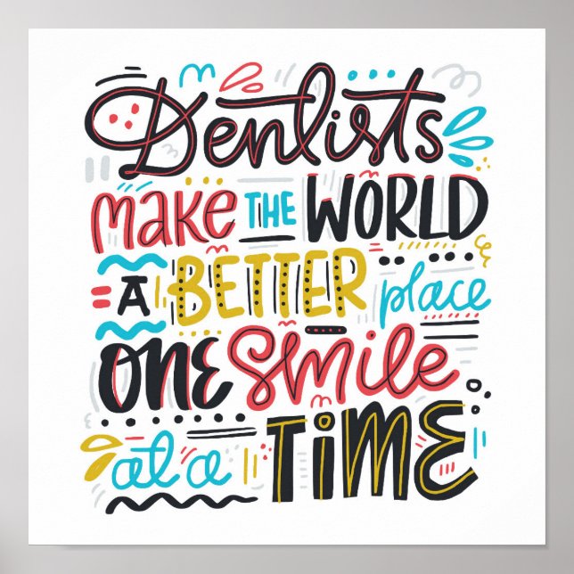 Dentists Make The World A Better Place Poster (Front)
