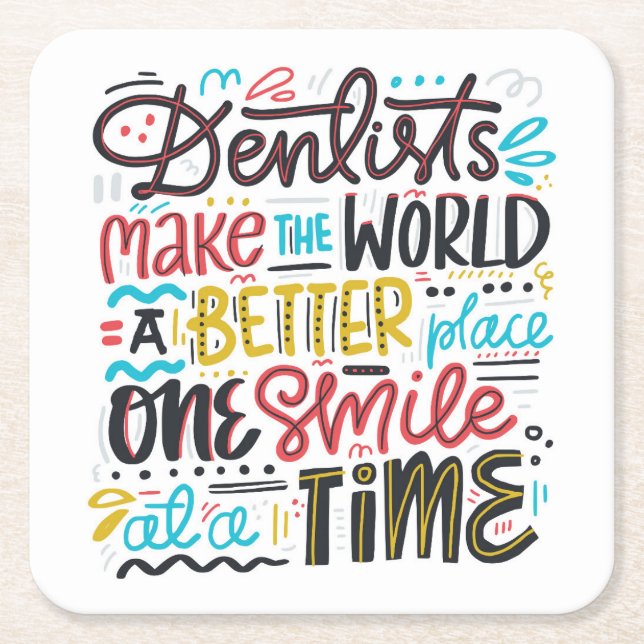 Dentists Make The World A Better Place Square Paper Coaster (Front)