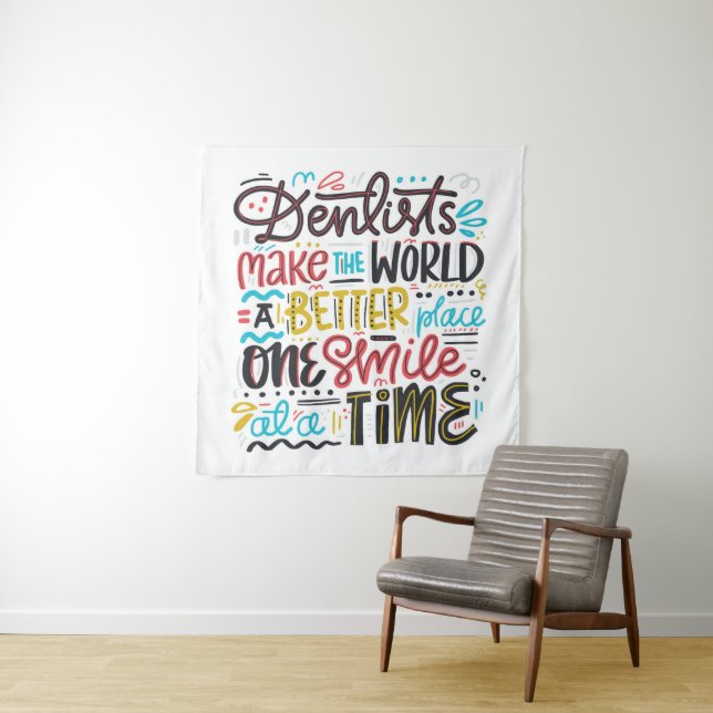 Dentists Make The World A Better Place Tapestry (In Situ)