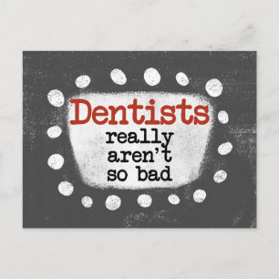 Dentists Really Aren't So Bad Postcard