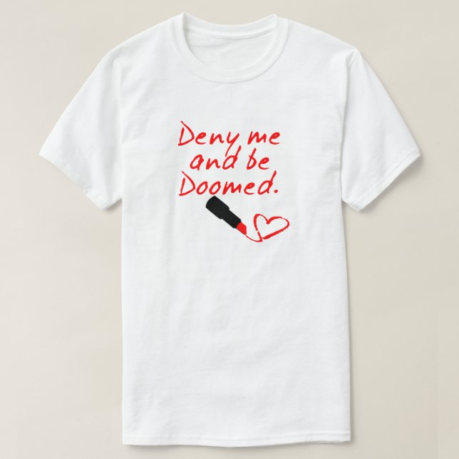 DENY ME AND BE DOOMED, RED LIPSTICK WRITING T-Shirt (Design Front)
