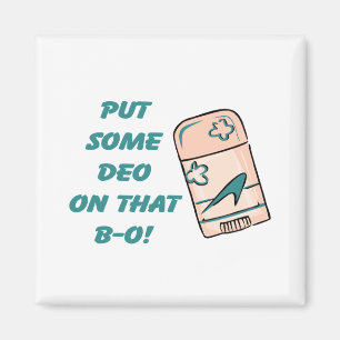 Deo On That B-O Magnet