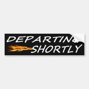 Departing Shortly Bumper Sticker