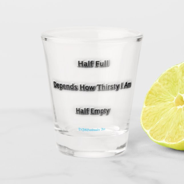 Depends How Thirsty I Am Shot Glass (Front)