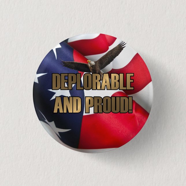 DEPLORABLE AND PROUD 1 INCH ROUND BUTTON (Front)