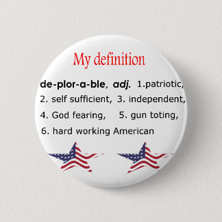 Deplorable, my definition 2 inch round button