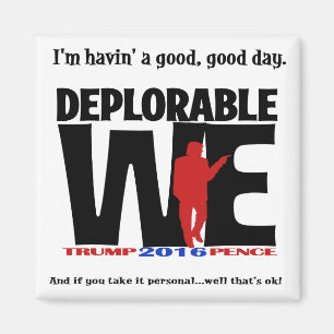 Deplorables are happy!  A funny way to say it. Magnet