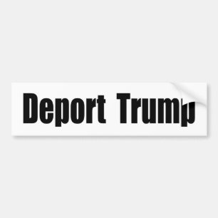 Deport Trump Bumper Sticker