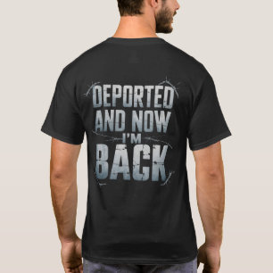 Deported And Now I'm Back Funny Immigration Men    T-Shirt