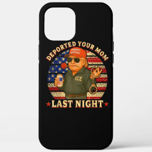 DEPORTED Your MOM Last Night iPhone 12 Pro Max Case
