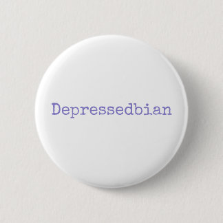 depressedbian 2 inch round button
