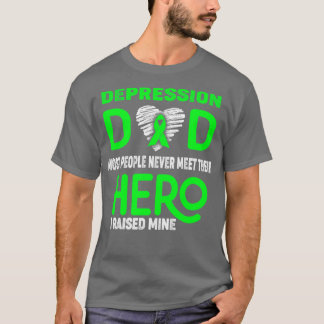 Depression Dad Most People Never Meet Their Hero I T-Shirt
