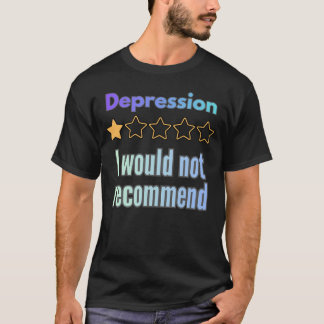 Depression – I Would Not Recommend Funny Awareness T-Shirt