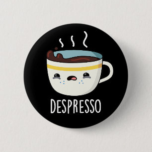 Depresso Funny Sad Espresso Coffee Pun Dark BG 2 Inch Round Button