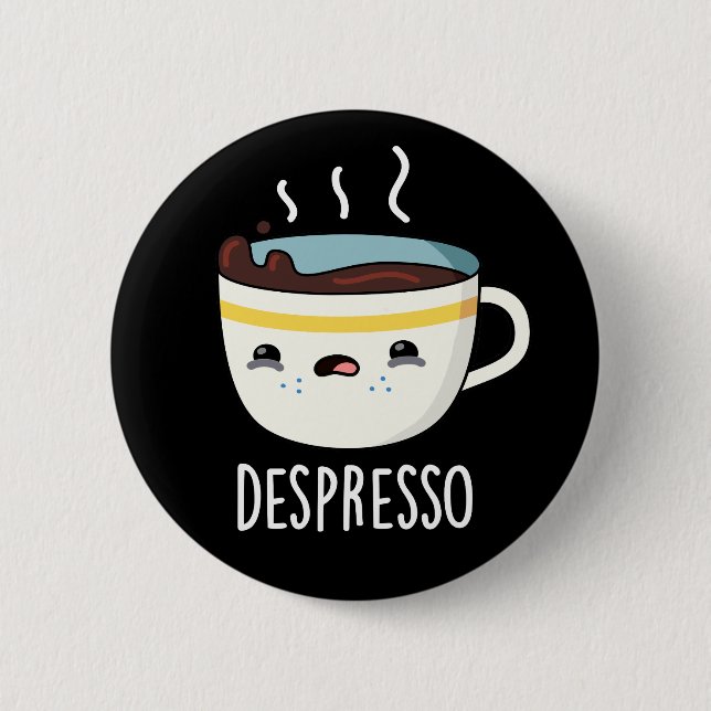 Depresso Funny Sad Espresso Coffee Pun Dark BG 2 Inch Round Button (Front)