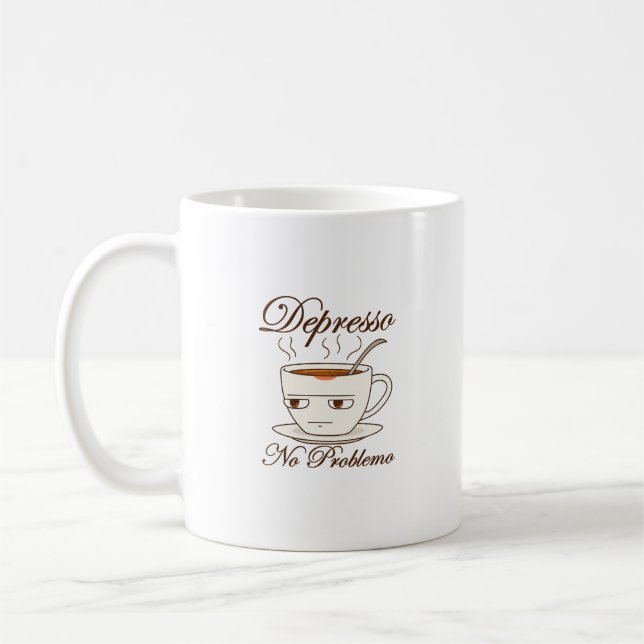 Depresso No Problemo Funny Coffee Mug – Sarcastic  (Left)
