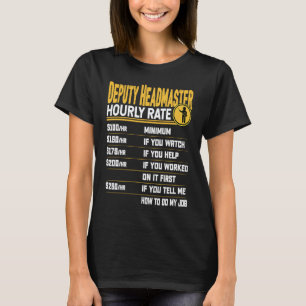Deputy Headmaster Hourly Rate   Deputy Head Teache T-Shirt