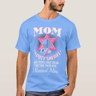 Deputy Mom Gifts Deputy Mom Deputy Sheriff Deputy  T-Shirt