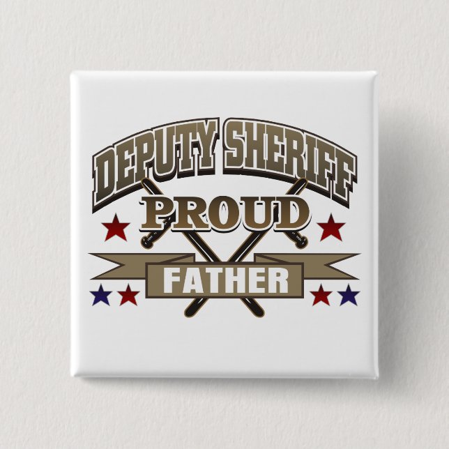 Deputy Sheriff Proud Father 2 Inch Square Button (Front)