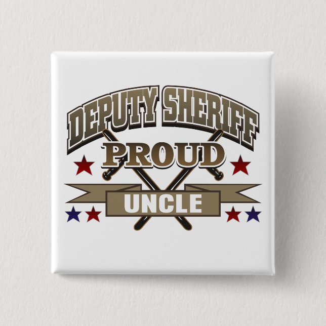 Deputy Sheriff Proud Uncle 2 Inch Square Button (Front)