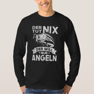 Der Tut Nix Der Will Nur Fishing Angler & Fischer T-Shirt