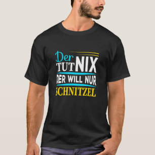 Der Tut Nix Der Will Nur Schnitzel I  Saying Men T-Shirt