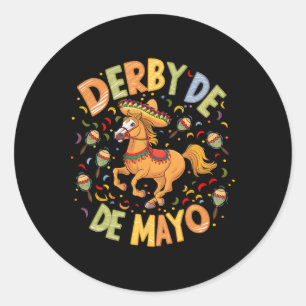 Derby De Mayo Funny Cinco De Mayo Mexican Party  Classic Round Sticker