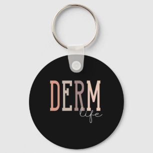 Derm Life Dermatologist And Dermatology Nurse Uni- Keychain