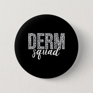 Derm Squad Cosmetic Dermatologist Dermatology 2 Inch Round Button