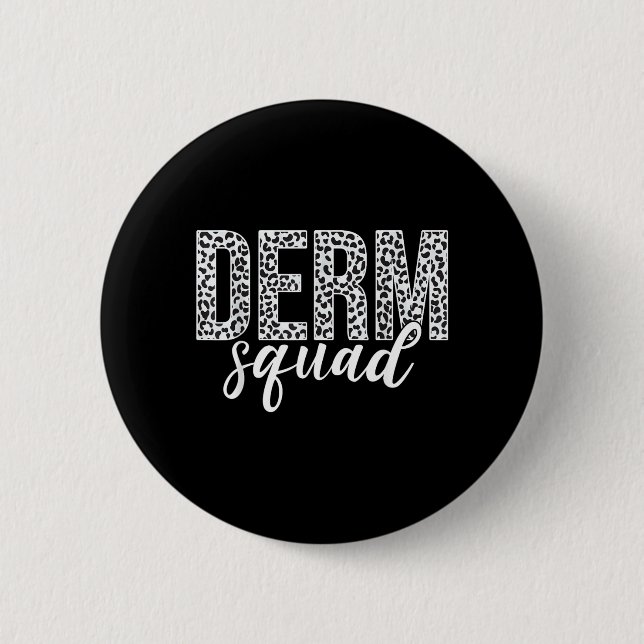 Derm Squad Cosmetic Dermatologist Dermatology 2 Inch Round Button (Front)