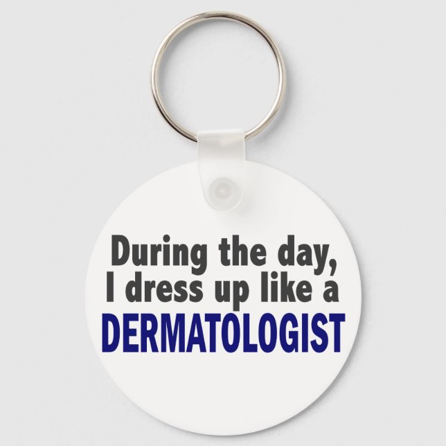 Dermatologist During The Day Keychain (Front)