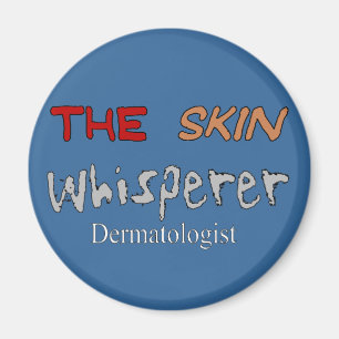 Dermatologist Gifts The Skin Whisperer Magnet