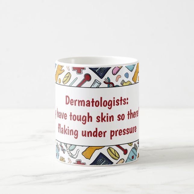 Dermatologist medical pun doctor pattern gift coffee mug (Center)
