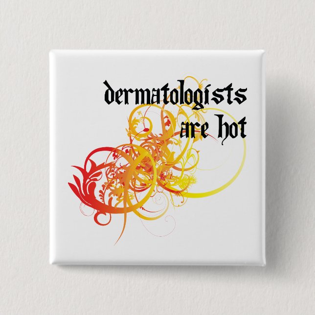 Dermatologists Are Hot 2 Inch Square Button (Front)