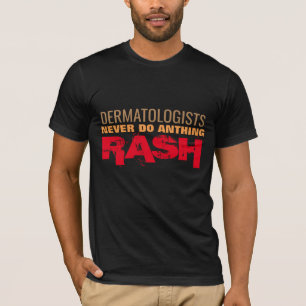 dermatologists do rash doctor funny health pun T-Shirt