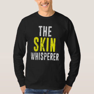 Dermatology Dermatologist The Skin Whisperer T-Shirt