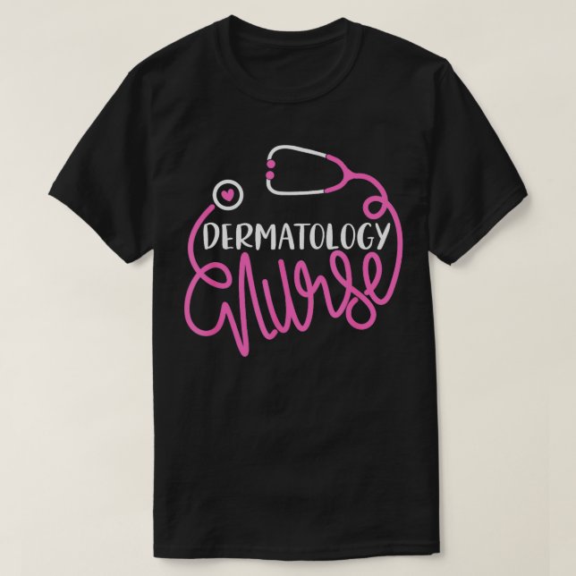 Dermatology Nurse Funny Dermatology nursing Depart T-Shirt (Design Front)