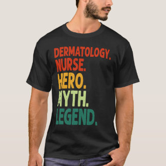 Dermatology Nurse Hero Myth Legend Vintage Dermato T-Shirt