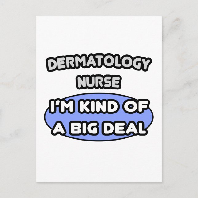 Dermatology Nurse ... I'm Kind of a Big Deal Postcard (Front)