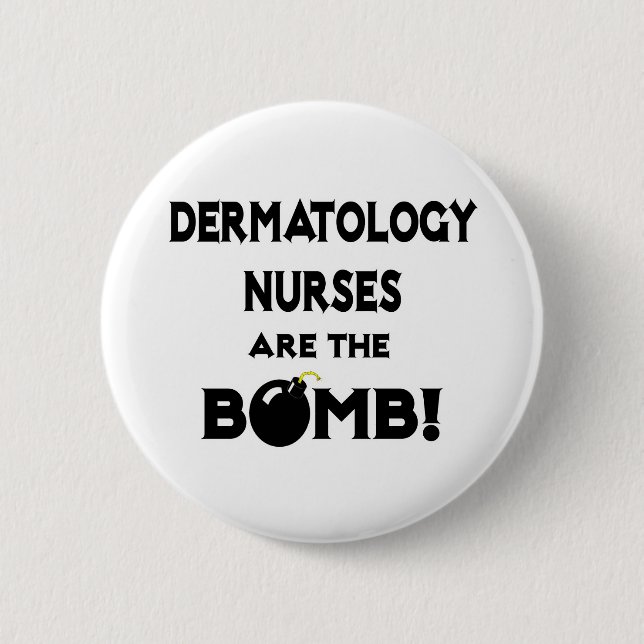 Dermatology Nurses Are The Bomb! 2 Inch Round Button (Front)
