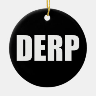 DERP CERAMIC ORNAMENT
