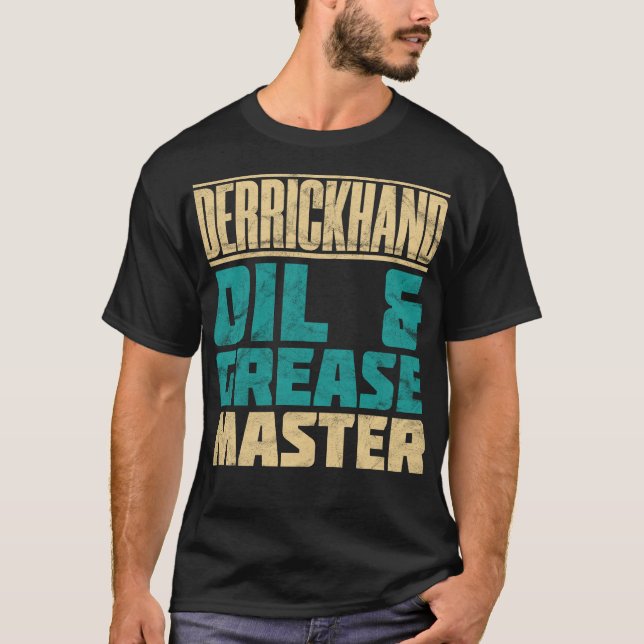 Derrickhand Oil And Grease Master Distressed T-Shirt (Front)