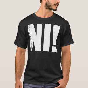 Des chevaliers qui disent...Ni ! T-shirt indispens